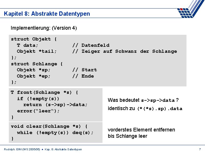Kapitel 8: Abstrakte Datentypen Implementierung: (Version 4) struct Objekt { T data; Objekt *tail;