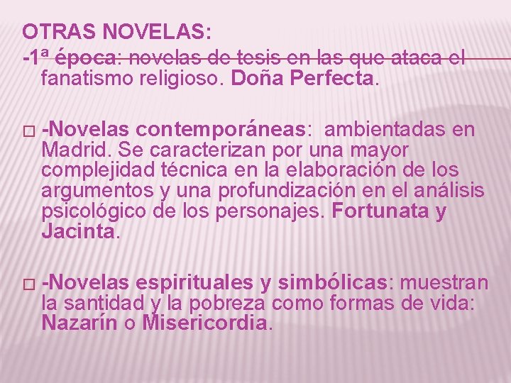 OTRAS NOVELAS: -1ª época: novelas de tesis en las que ataca el fanatismo religioso.