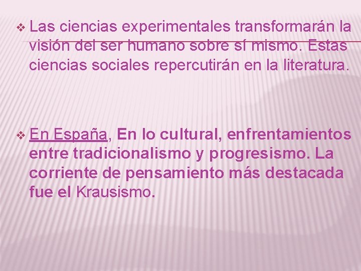 v Las ciencias experimentales transformarán la visión del ser humano sobre sí mismo. Estas