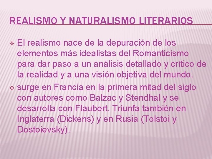 REALISMO Y NATURALISMO LITERARIOS El realismo nace de la depuración de los elementos más