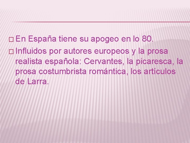 � En España tiene su apogeo en lo 80. � Influidos por autores europeos