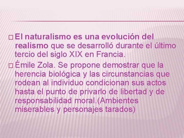 � El naturalismo es una evolución del realismo que se desarrolló durante el último