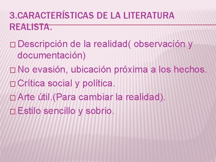 3. CARACTERÍSTICAS DE LA LITERATURA REALISTA. � Descripción de la realidad( observación y documentación)