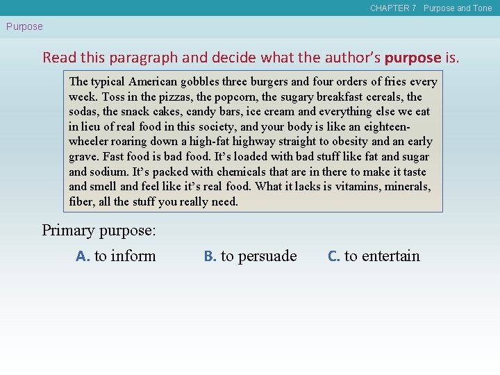 CHAPTER 7 Purpose and Tone Purpose Read this paragraph and decide what the author’s