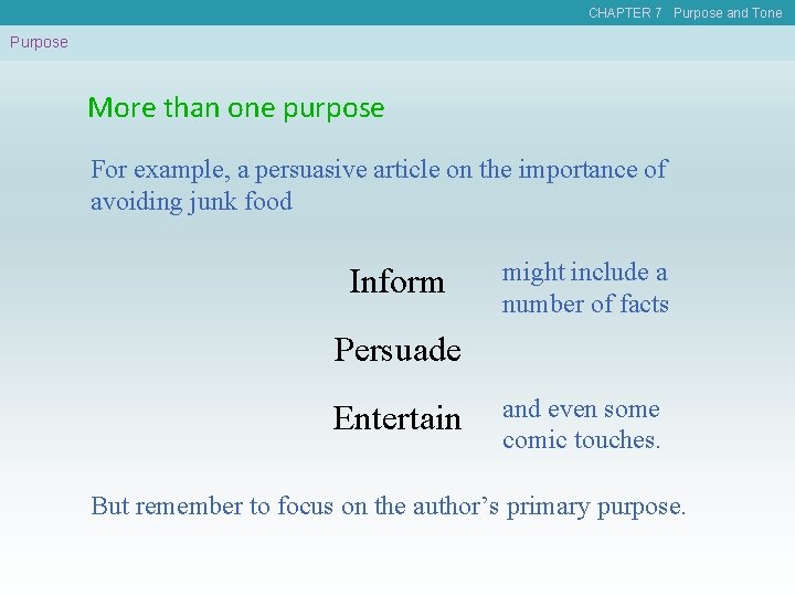 CHAPTER 7 Purpose and Tone Purpose More than one purpose For example, a persuasive