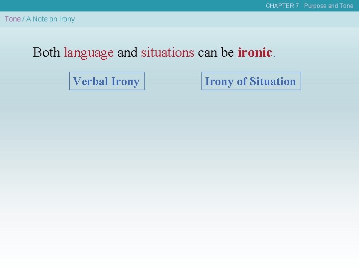 CHAPTER 7 Purpose and Tone / A Note on Irony Both language and situations