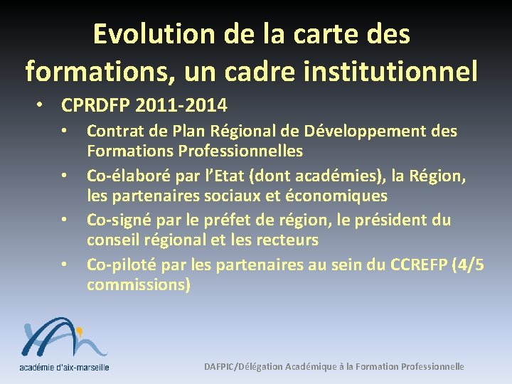 Evolution de la carte des formations, un cadre institutionnel • CPRDFP 2011 -2014 •