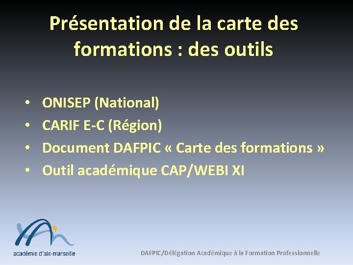 Présentation de la carte des formations : des outils • • ONISEP (National) CARIF
