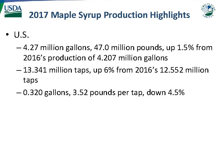 2017 Maple Syrup Production Highlights • U. S. – 4. 27 million gallons, 47.