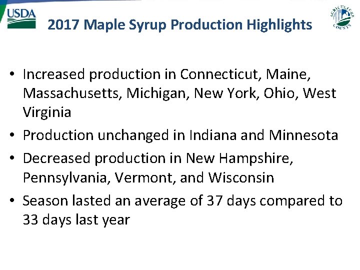 2017 Maple Syrup Production Highlights • Increased production in Connecticut, Maine, Massachusetts, Michigan, New