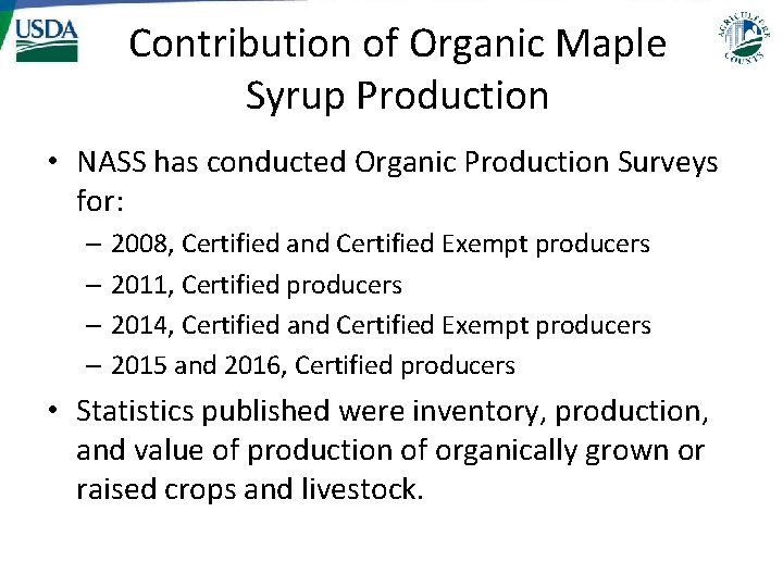 Contribution of Organic Maple Syrup Production • NASS has conducted Organic Production Surveys for: