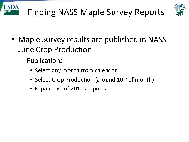 Finding NASS Maple Survey Reports • Maple Survey results are published in NASS June