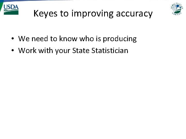 Keyes to improving accuracy • We need to know who is producing • Work
