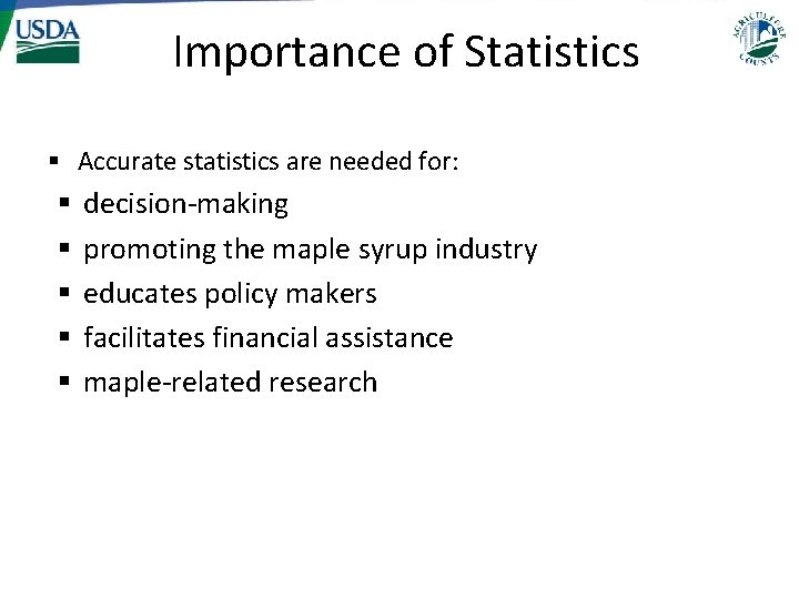 Importance of Statistics § Accurate statistics are needed for: § § § decision-making promoting