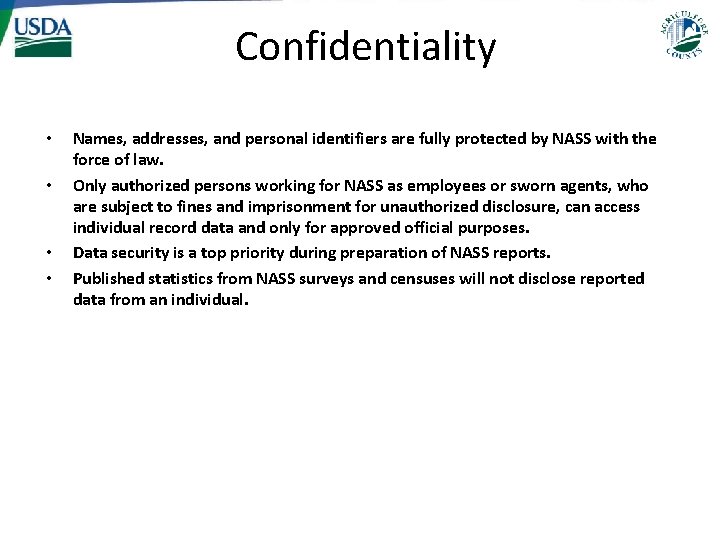 Confidentiality • • Names, addresses, and personal identifiers are fully protected by NASS with