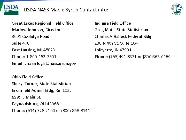 USDA NASS Maple Syrup Contact info: Great Lakes Regional Field Office Marlow Johnson, Director