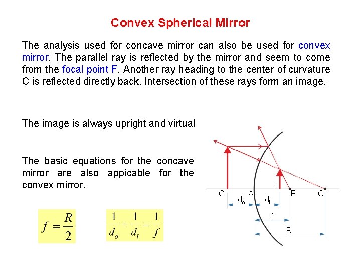 Convex Spherical Mirror The analysis used for concave mirror can also be used for