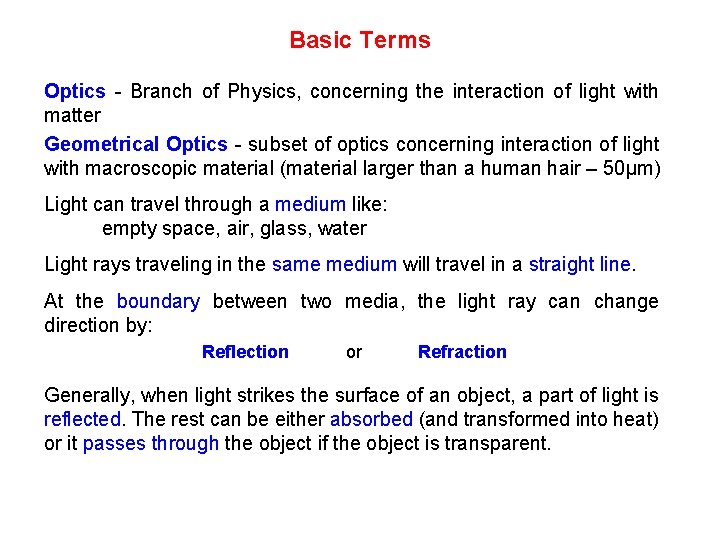 Basic Terms Optics - Branch of Physics, concerning the interaction of light with matter