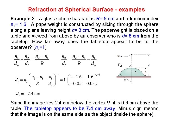 Refraction at Spherical Surface - examples Example 3. A glass sphere has radius R=