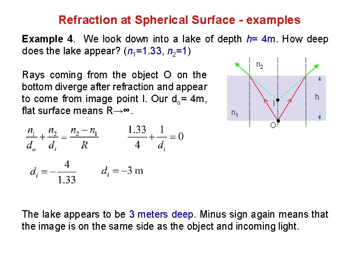 Refraction at Spherical Surface - examples Example 4. We look down into a lake