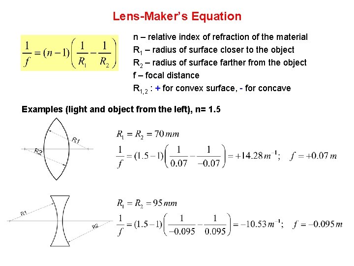 Lens-Maker’s Equation n – relative index of refraction of the material R 1 –