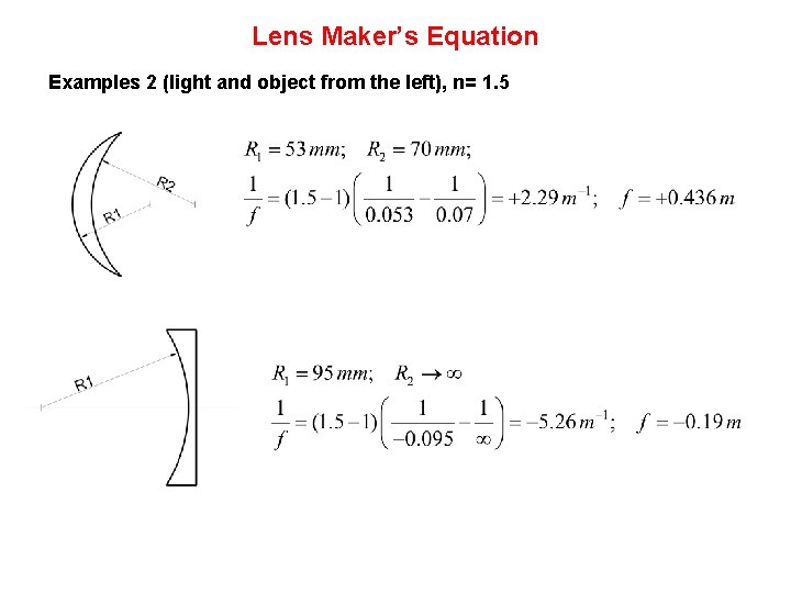 Lens Maker’s Equation Examples 2 (light and object from the left), n= 1. 5
