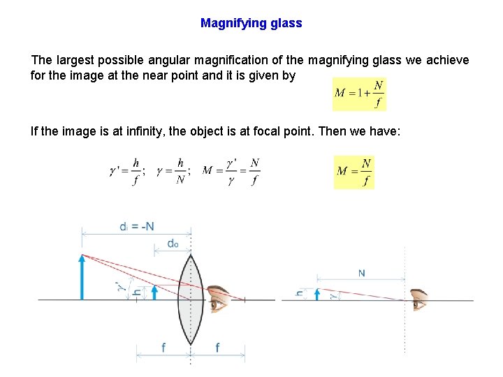 Magnifying glass The largest possible angular magnification of the magnifying glass we achieve for