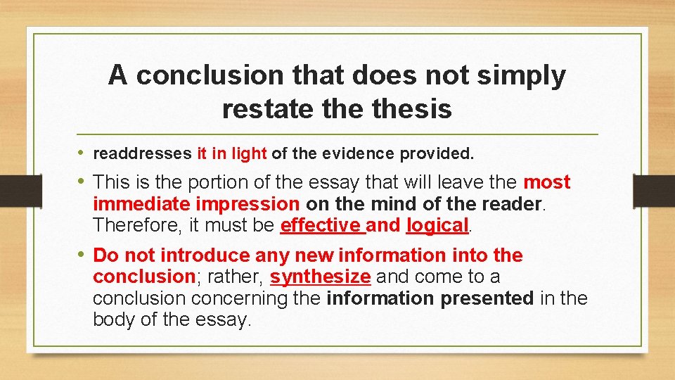 A conclusion that does not simply restate thesis • readdresses it in light of