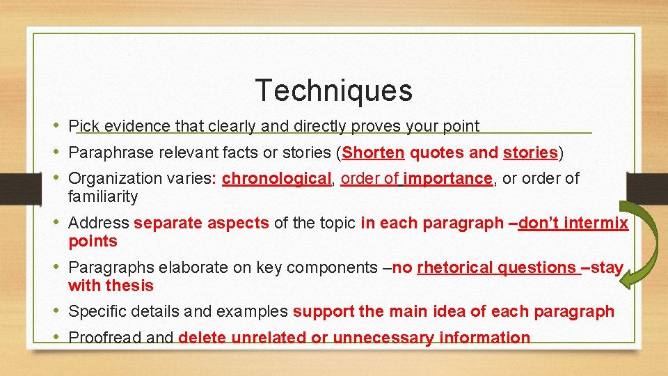 Techniques • Pick evidence that clearly and directly proves your point • Paraphrase relevant