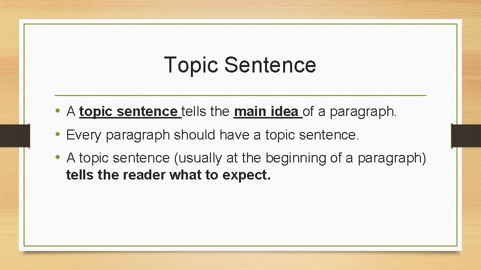 Topic Sentence • A topic sentence tells the main idea of a paragraph. •