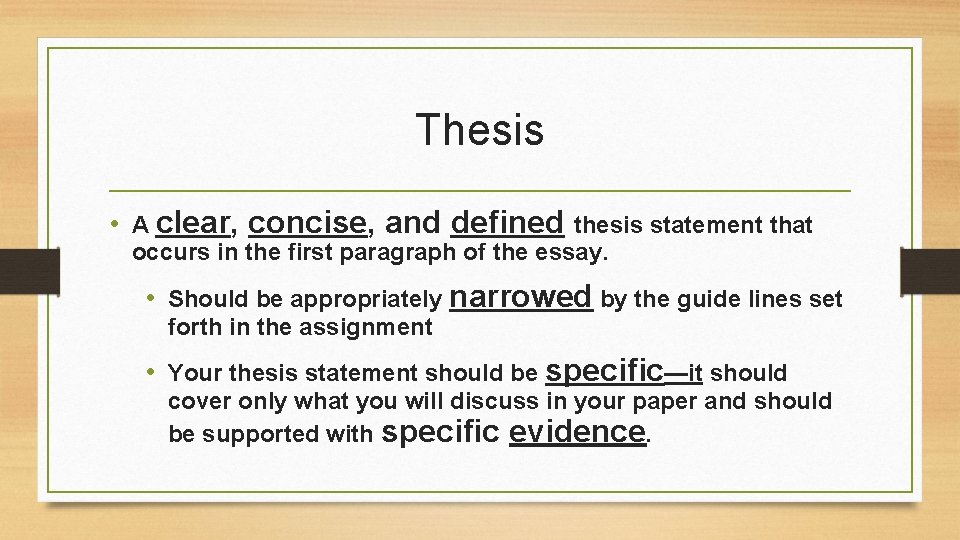 Thesis • A clear, concise, and defined thesis statement that occurs in the first