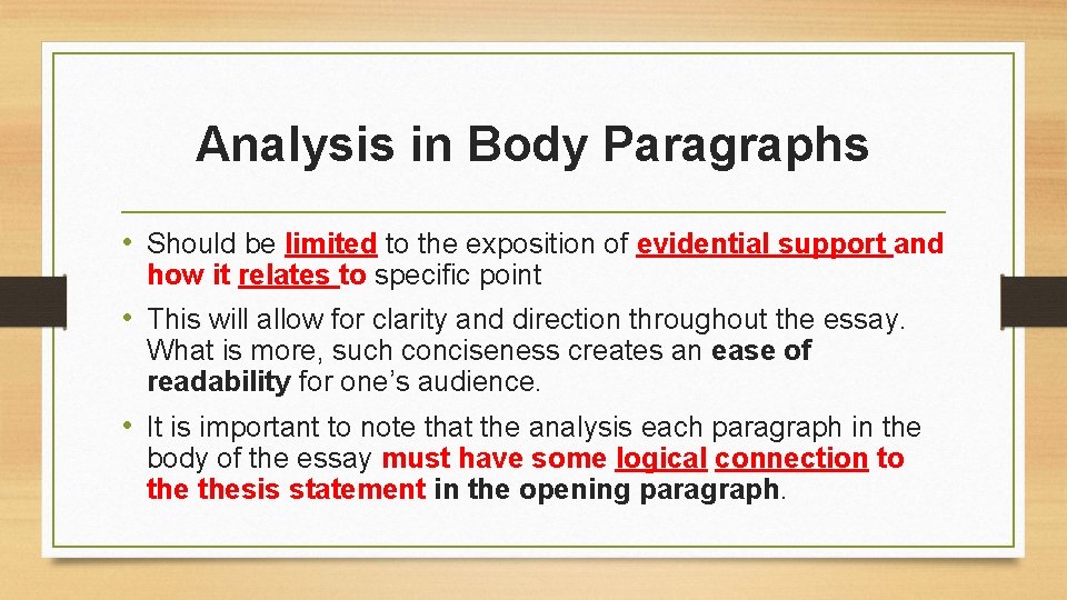 Analysis in Body Paragraphs • Should be limited to the exposition of evidential support
