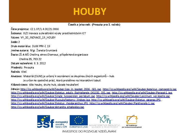 HOUBY Člověk a jeho svět (Prvouka pro 3. ročník) Číslo projektu: CZ. 1. 07/1.