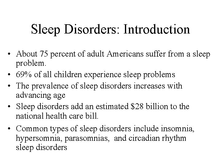 Sleep Disorders: Introduction • About 75 percent of adult Americans suffer from a sleep