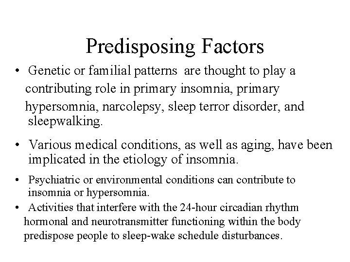 Predisposing Factors • Genetic or familial patterns are thought to play a contributing role