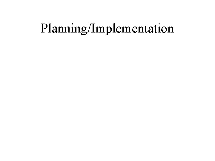 Planning/Implementation 