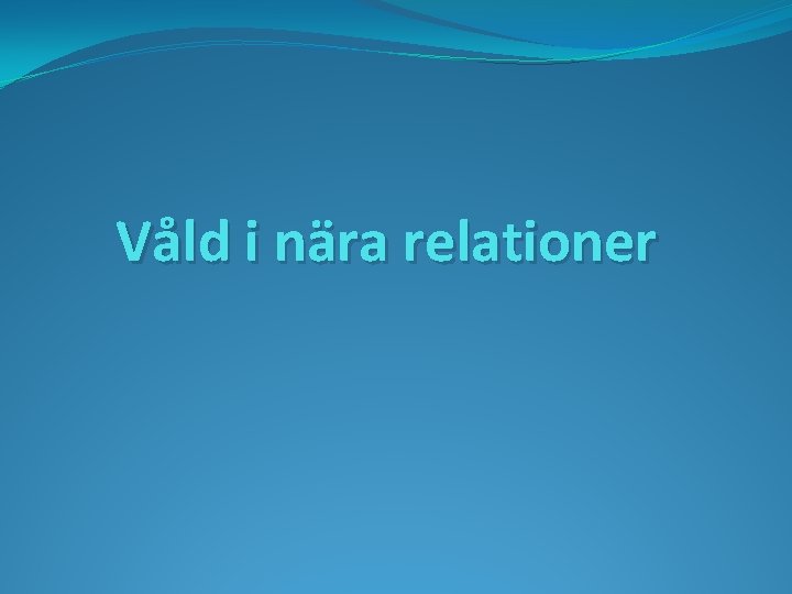 Våld i nära relationer 