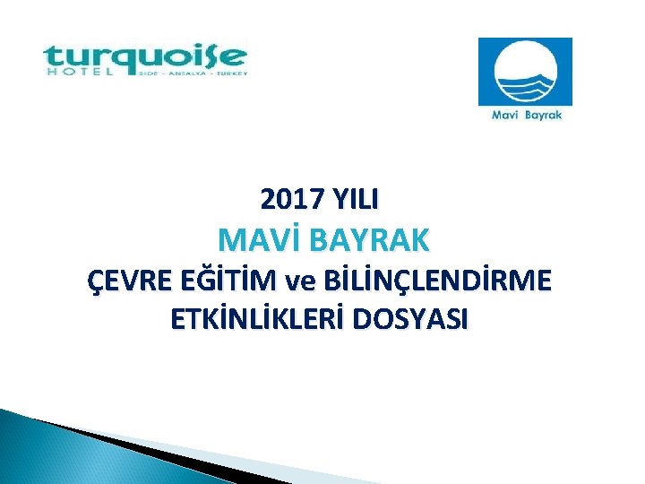 2017 YILI MAVİ BAYRAK ÇEVRE EĞİTİM ve BİLİNÇLENDİRME ETKİNLİKLERİ DOSYASI 