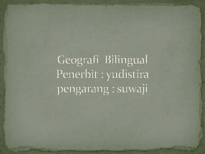 Geografi Bilingual Penerbit : yudistira pengarang : suwaji 