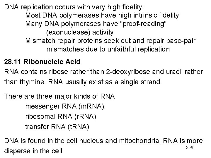 DNA replication occurs with very high fidelity: Most DNA polymerases have high intrinsic fidelity