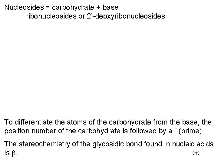 Nucleosides = carbohydrate + base ribonucleosides or 2’-deoxyribonucleosides To differentiate the atoms of the