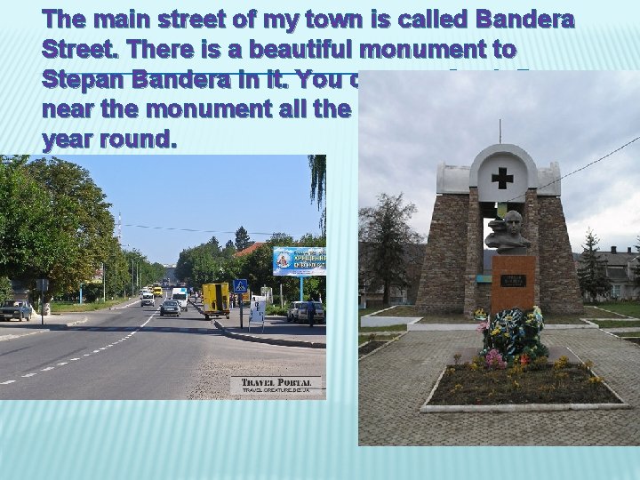 The main street of my town is called Bandera Street. There is a beautiful The main street of my town is called Bandera Street. There is a beautiful
