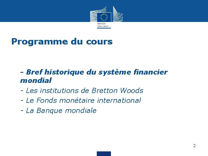 Programme du cours § - Bref historique du système financier mondial § - Les