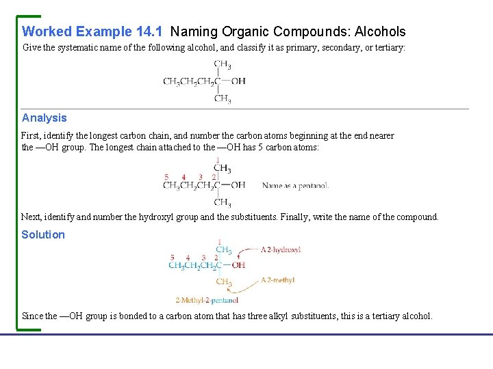 Worked Example 14. 1 Naming Organic Compounds: Alcohols Give the systematic name of the