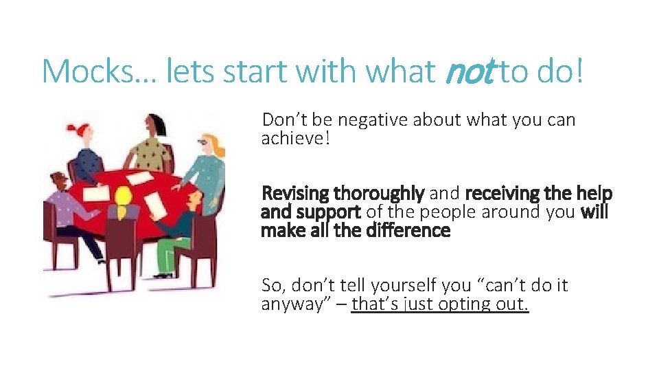 Mocks… lets start with what not to do! Don’t be negative about what you Mocks… lets start with what not to do! Don’t be negative about what you