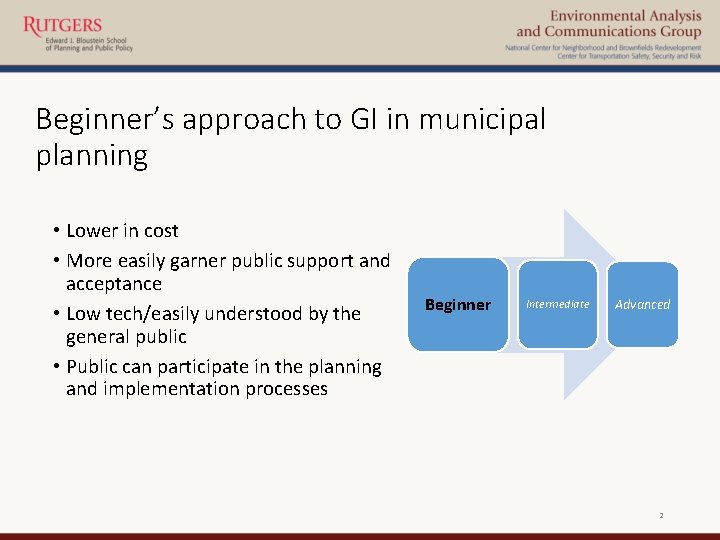 Beginner’s approach to GI in municipal planning • Lower in cost • More easily