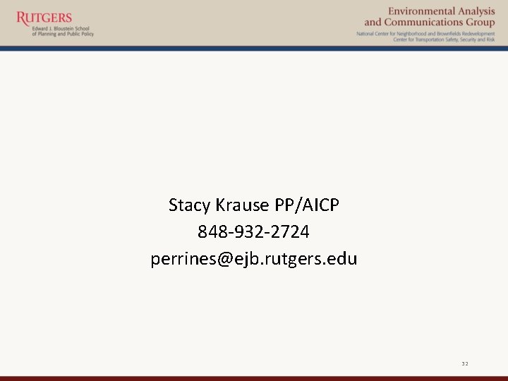 Stacy Krause PP/AICP 848 -932 -2724 perrines@ejb. rutgers. edu 32 