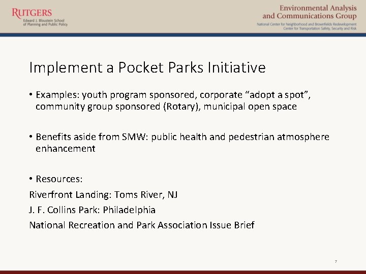 Implement a Pocket Parks Initiative • Examples: youth program sponsored, corporate “adopt a spot”,