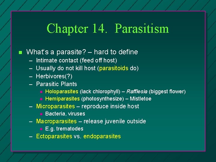 Chapter 14. Parasitism n What’s a parasite? – hard to define – – Intimate