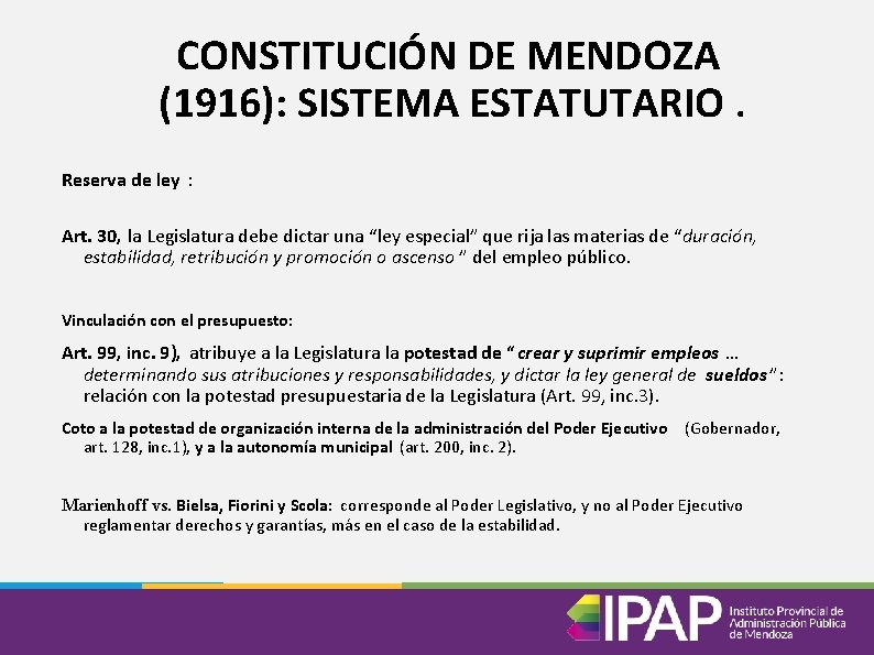 CONSTITUCIÓN DE MENDOZA (1916): SISTEMA ESTATUTARIO. Reserva de ley : Art. 30, la Legislatura